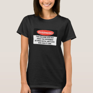 Warning This Machine Does Not Know The Difference T-Shirt