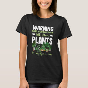 Warning This Person May Talk About Plants Funny Ga T-Shirt