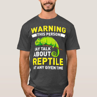 Warning This Person May Talk About Reptiles At Any T-Shirt