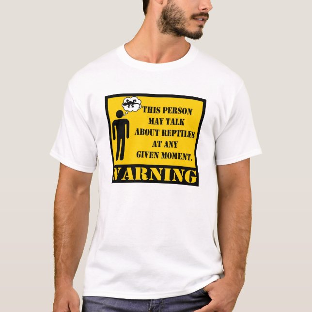 Warning This person may talk about reptiles T-Shirt (Front)