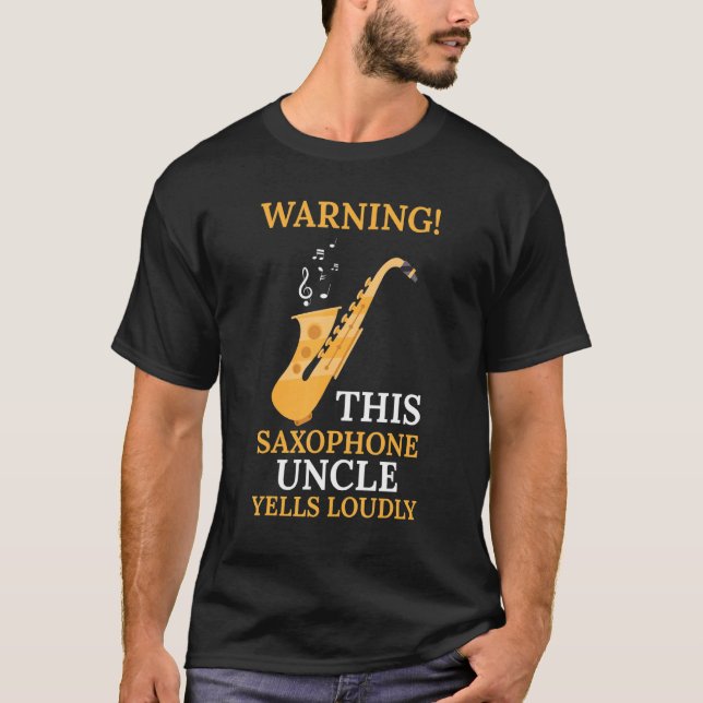 warning this saxophone uncle music T-Shirt (Front)