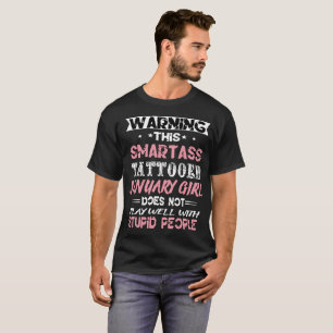 warning this smartass tattooed january girl birthd T-Shirt