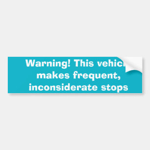Warning! This vehicle makes frequent stops Bumper Sticker