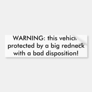 WARNING: this vehicle protected by a big rednec... Bumper Sticker