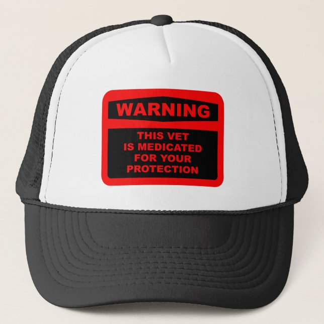 WARNING: THIS VET IS MEDICATED FOR YOUR PROTECTION TRUCKER HAT (Front)