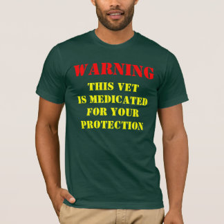 WARNING: THIS VET IS MEDICATED T-Shirt