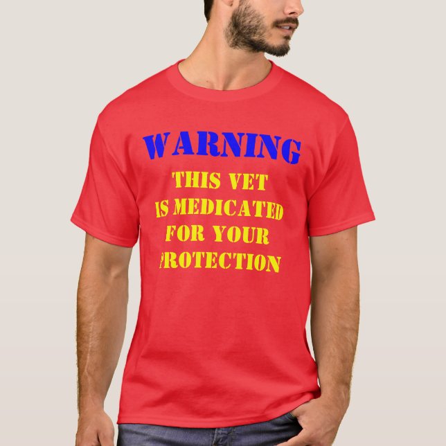 WARNING: THIS VET IS MEDICATED T-Shirt (Front)