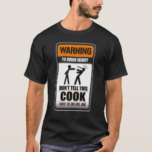 Warning To Avoid Injury Don't Tell This Cook Sayi T-Shirt