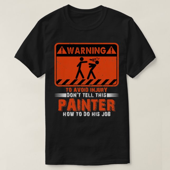 Warning To Avoid Injury Dont Tell This Painter T-Shirt (Design Front)