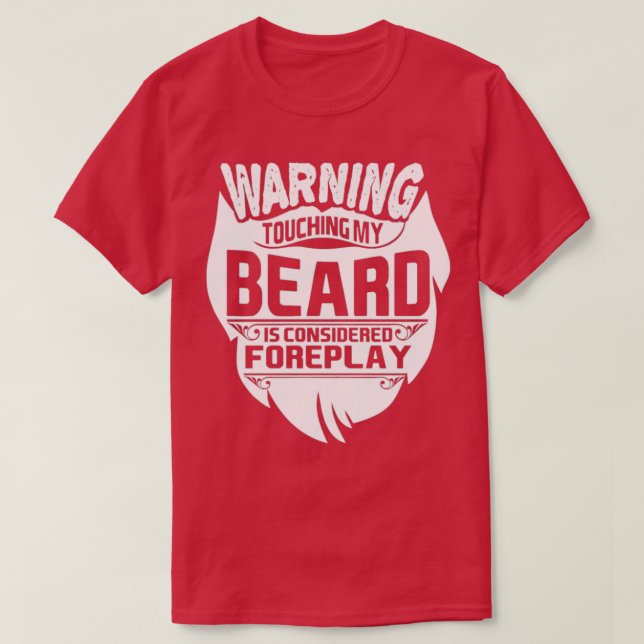 Warning touch beard foreplay T-Shirt (Design Front)