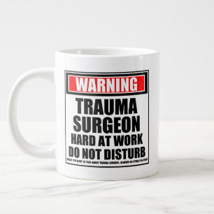 Warning Trauma Surgeon Hard At Work Do Not Disturb Large Coffee Mug