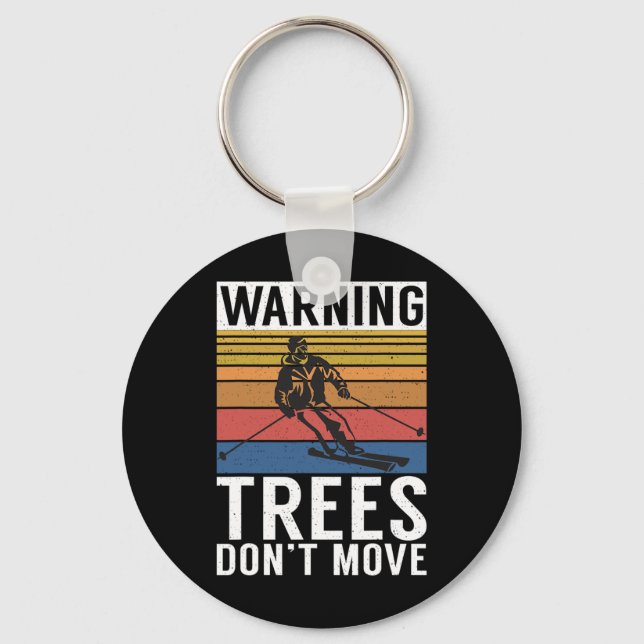Warning Trees Dont Move Snow Winter Sport Skier  Key Ring (Front)
