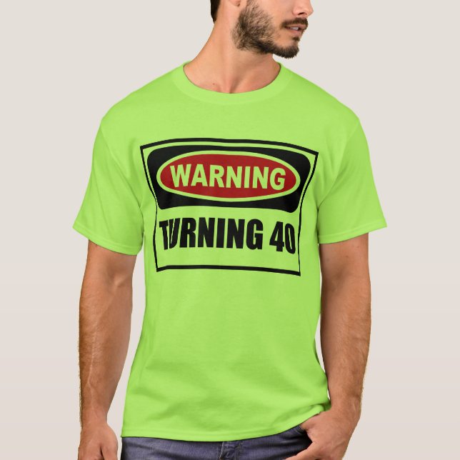 Warning TURNING 40 Men's T-Shirt (Front)