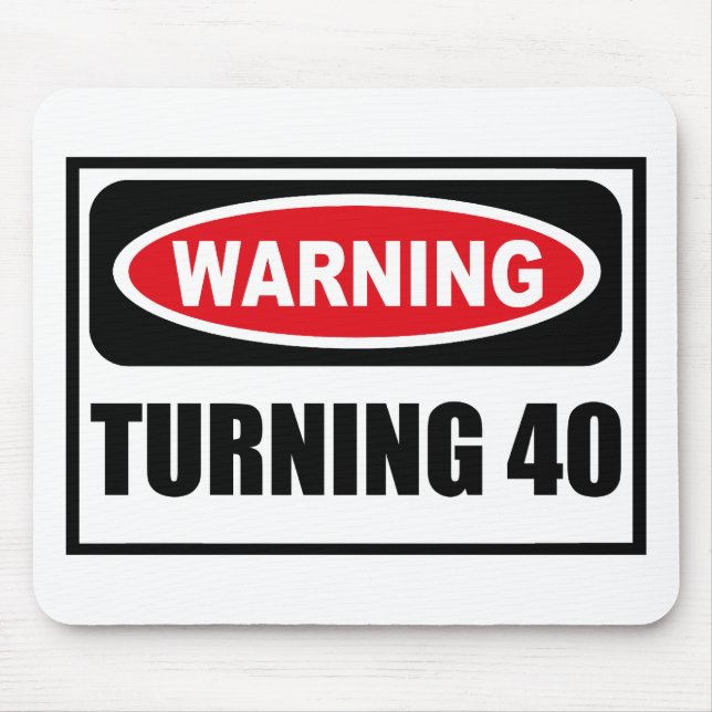 Warning TURNING 40 Mousepad (Front)