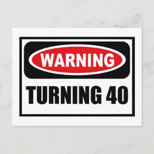 Warning TURNING 40 Postcard