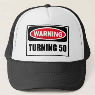 Warning TURNING 50 Hat