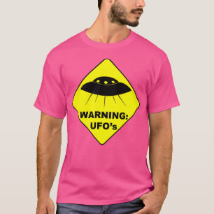 Warning Ufo'S - Funny Warning Sign For Flying U. T-Shirt