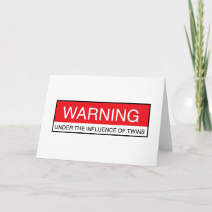 Warning Under The Influence Of Twins Card