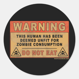 Warning Unfit For Zombie Consumption Classic Round Sticker