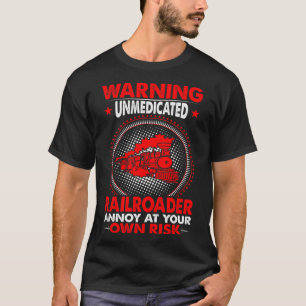 Warning Unmedicated Railroader Profession T-Shirt