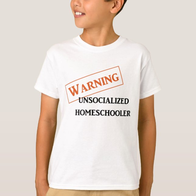 Warning Unsocialized Homeschooler Kids Tshirt (Front)