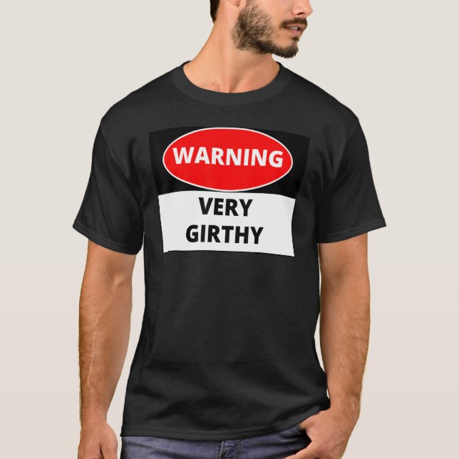 Warning Very Girthy T-Shirt (Front)