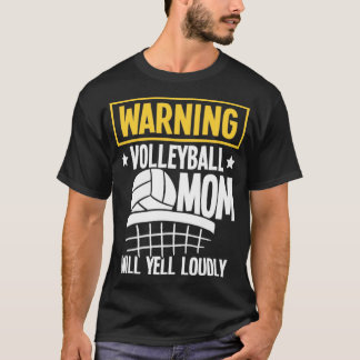 Warning Volleyball Mum Will Yell Loudly1 T-Shirt