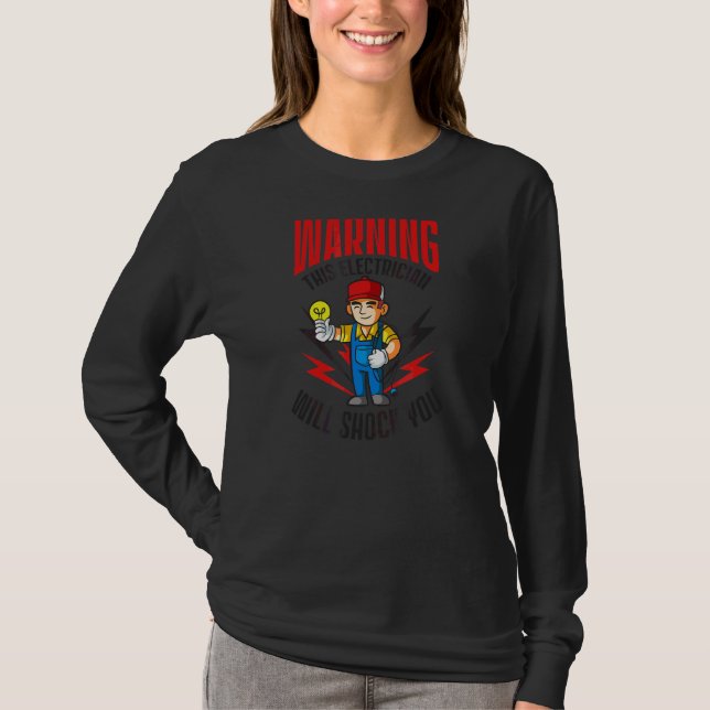 Warning Will Shock You Electrician Work T-Shirt (Front)