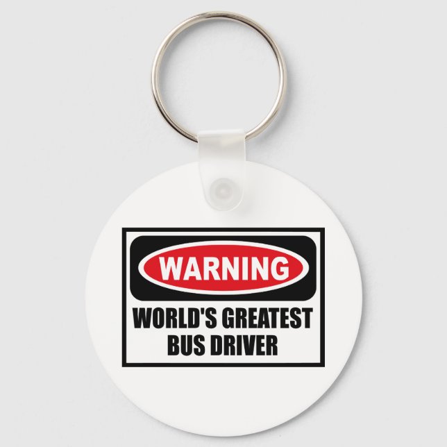 Warning WORLD'S GREATEST BUS DRIVER Key Chain (Front)