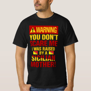 Warning You Don’t Scare Me Sicilian T-Shirt