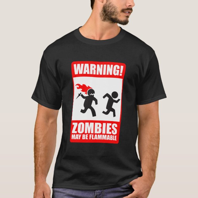 warning: zombies are flammable T-Shirt (Front)