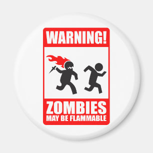 Warning! Zombies May Be Flammable Magnet