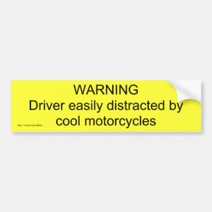 WARNINGDriver easily distracted by cool motorcy... Bumper Sticker