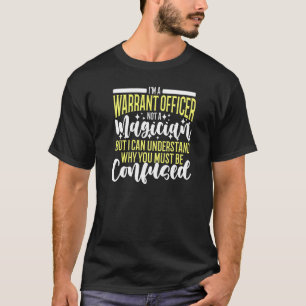 Warrants Officer Not A Magician Warrants Officer T-Shirt