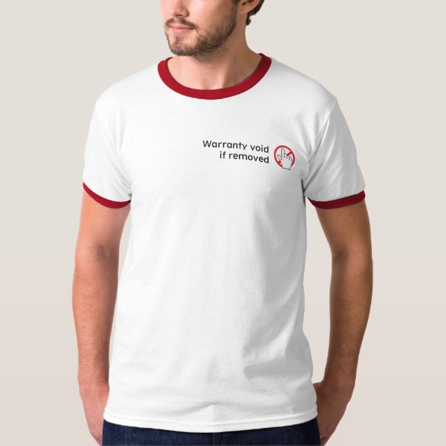 Warranty void if removed T-Shirt (Front)