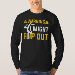 Warring I Might Flip Out Cartwheel Gymnastics Spor T-Shirt
