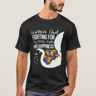 Warrior dad fighting for my child s right Autism A T-Shirt