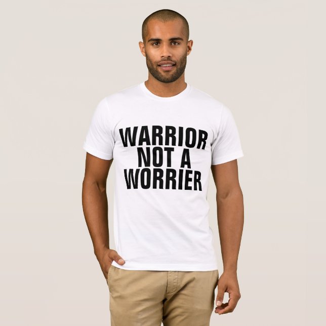 WARRIOR NOT A WORRIER t-shirts (Front Full)