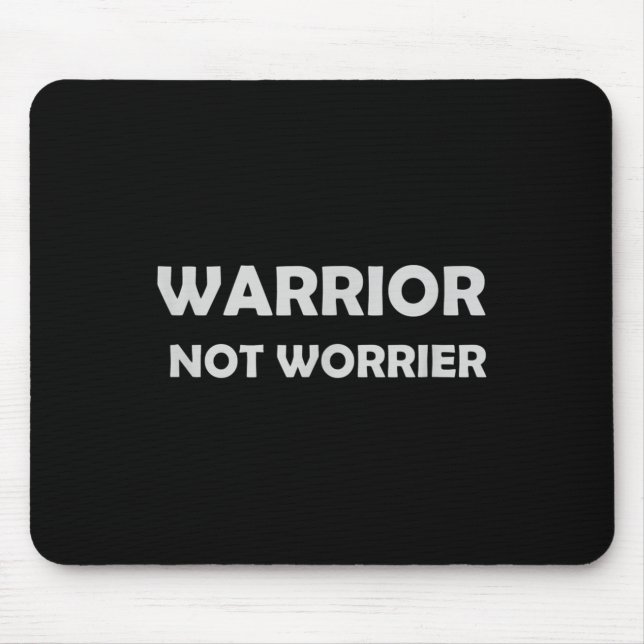 Warrior, Not Worrier _ Motivational Slogan  Mouse Mat (Front)