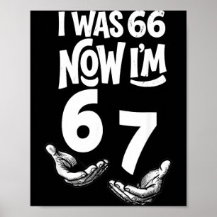 Was 66 67 Years Funny 67th Birthday Six Seven Bday Poster