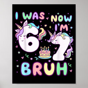 Was 6 7 Birthday Unicorn Kids Cute Birthday Girl Poster