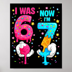 Was 6 7 Dripping Drip Ice Cream Birthday Boys Kids Poster