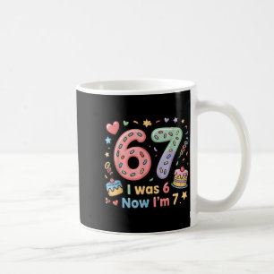 was 6 7 Six Seven Funny 7th Birthday Girls Kids Coffee Mug
