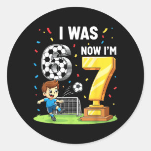 was 6 7 Years Old Soccer 6 7 Meme 7th Birthday Classic Round Sticker