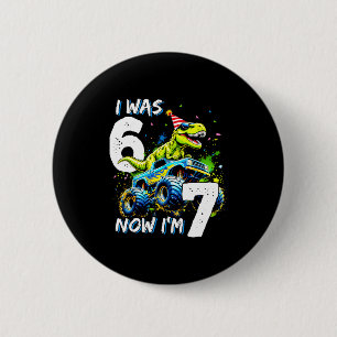 Was 6 Now I'm 7 Year Old Birthday 67 Monster Truck 6 Cm Round Badge