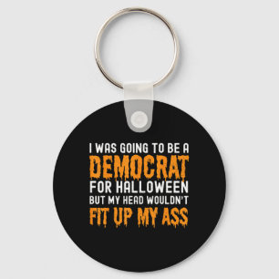 Was Going To Be A Democrat For Halloween But Head Key Ring