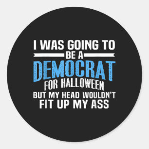 was Going to Be A Democrat for Halloween Political Classic Round Sticker