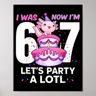 Was six seven cute axolotl 7th birthday 6 7 kids poster