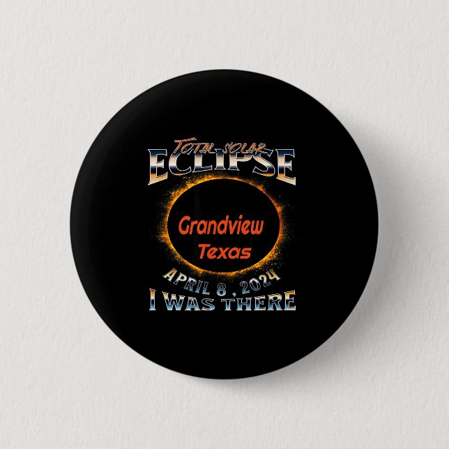 Was Solar Eclipse Grandview Texas There 6 Cm Round Badge (Front)