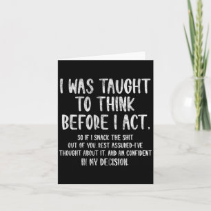 Was Taught To Think Before Act Funny Sarcasm Card